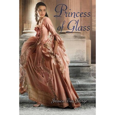 Princess of Glass - by  Jessica Day George (Paperback)