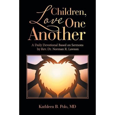 Children, Love One Another - by  Kathleen B Polo (Paperback)