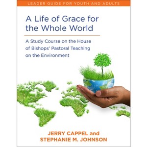 A Life of Grace for the Whole World, Leader's Guide - by  Jerry Cappel & Stephanie McDyre Johnson (Paperback) - 1 of 1