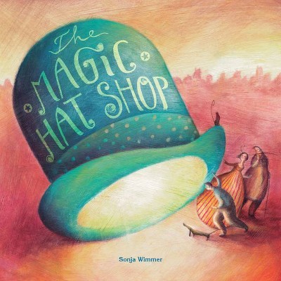 The Magic Hat Shop - by  Sonja Wimmer (Hardcover)