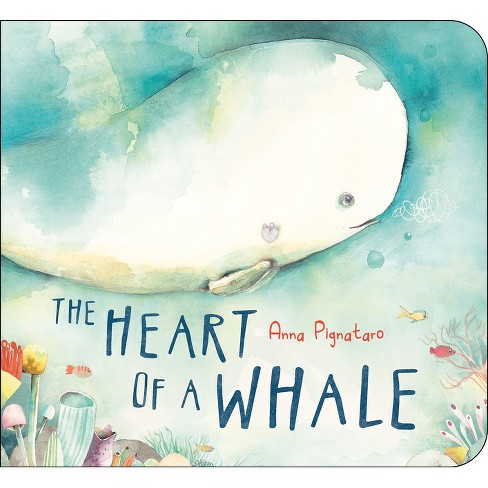 The Heart of a Whale - by  Anna Pignataro (Board Book) - image 1 of 1