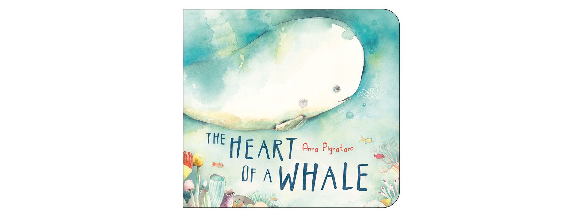 The Heart of a Whale - by  Anna Pignataro (Board Book)