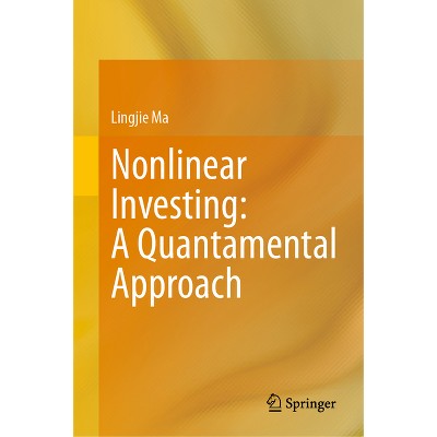 Nonlinear Investing: A Quantamental Approach - by  Lingjie Ma (Hardcover)