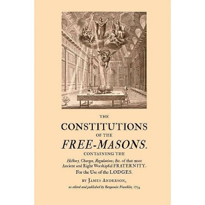 The Constitutions of the Free-Masons - by  Benjamin Franklin (Paperback)