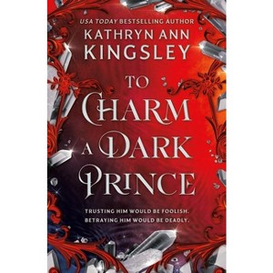 To Charm a Dark Prince - (The Iron Crystal) by  Kathryn Ann Kingsley (Paperback) - 1 of 1