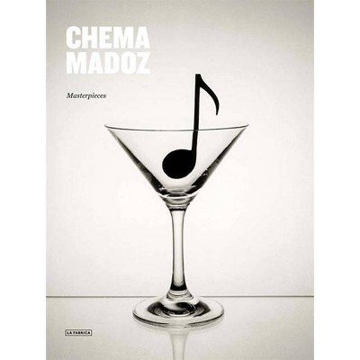 Chema Madoz: Masterpieces - (Hardcover)