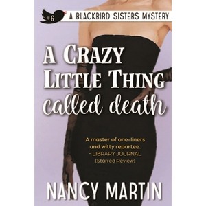 A Crazy Little Thing Called Death - (The Blackbird Sisters) by  Nancy Martin (Paperback) - 1 of 1