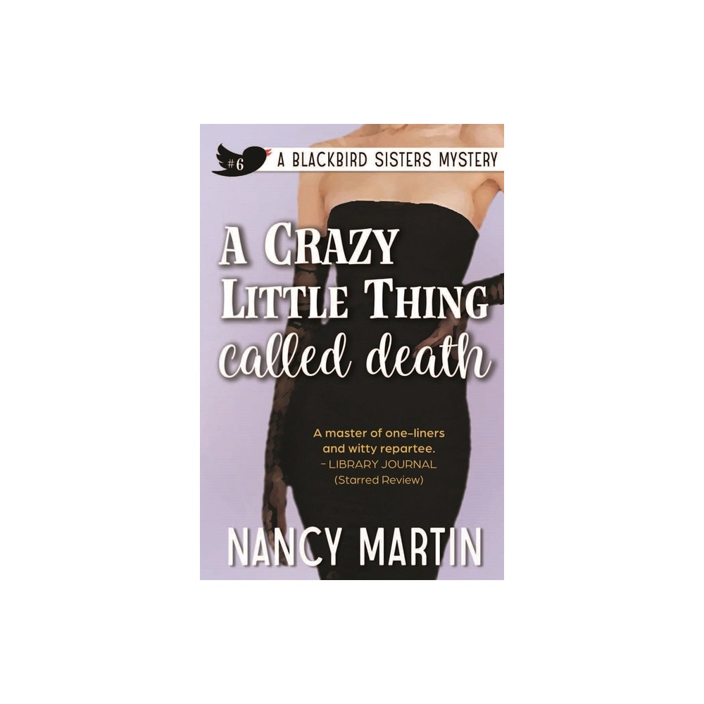 A Crazy Little Thing Called Death - (The Blackbird Sisters) by Nancy Martin (Paperback)