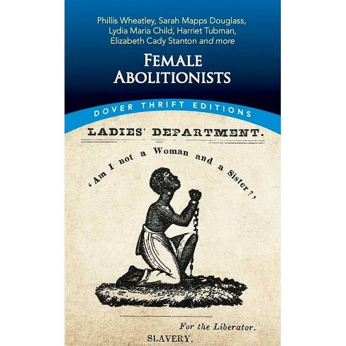 Female Abolitionists - (Dover Thrift Editions: American History) by  Bob Blaisdell (Paperback) - image 1 of 1