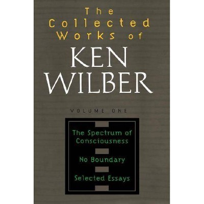 The Collected Works of Ken Wilber, Volume 1 - (Paperback)