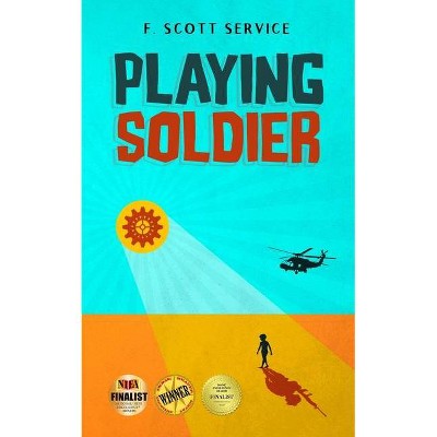 Playing Soldier - by  F Scott Service (Paperback)