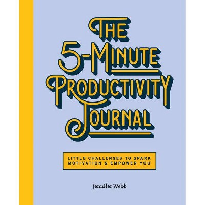 The 5-Minute Productivity Journal - by  Jennifer Webb (Paperback)