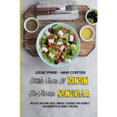 Dieta Para El Riñón De Forma Sencilla - by  Jodie Paige & Nina Cortes (Paperback)