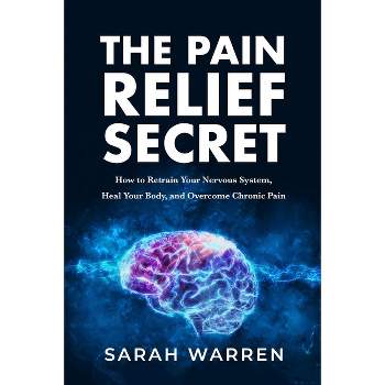 The Pain Relief Secret - by Sarah Warren