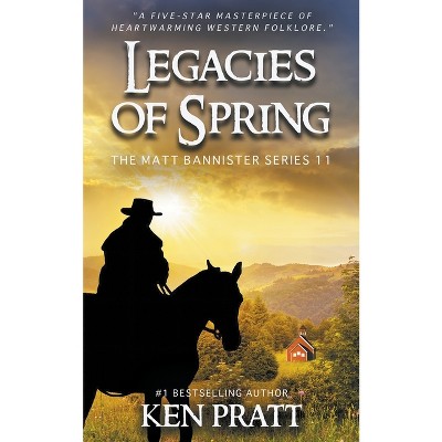 Legacies of Spring - (Matt Bannister Western) by  Ken Pratt (Paperback)