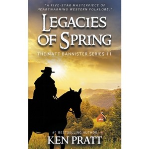 Legacies of Spring - (Matt Bannister Western) by  Ken Pratt (Paperback) - 1 of 1