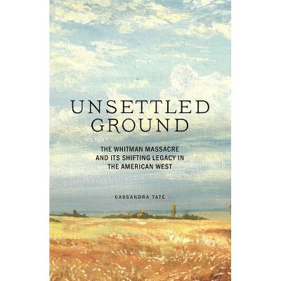 Unsettled Ground - by  Cassandra Tate (Hardcover)