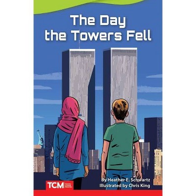 The Day the Towers Fell - (Fiction Readers) by  Heather E Schwartz (Paperback)