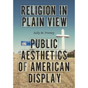 Religion in Plain View - by  Sally M Promey (Hardcover) - 1 of 1