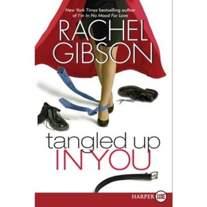 Tangled Up In You LP - (Writer Friends) Large Print by  Rachel Gibson (Paperback) - 1 of 1