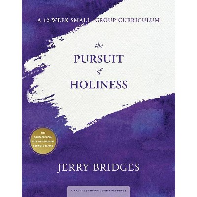 The Pursuit of Holiness: A 12-Week Small-Group Curriculum - by  Jerry Bridges (Paperback)