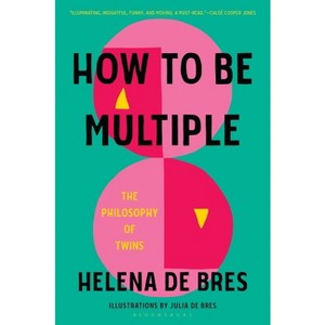 How to Be Multiple - by  Helena de Bres (Hardcover) - 1 of 1