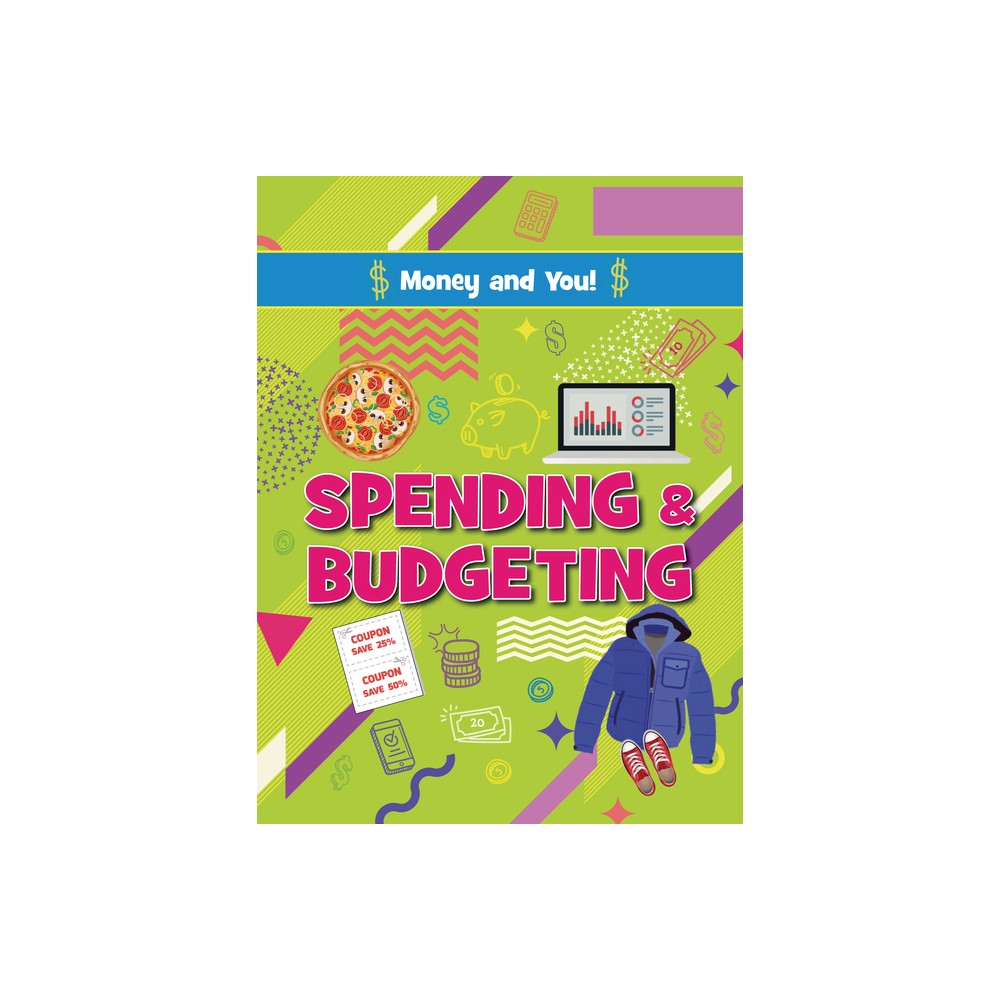 Spending and Budgeting - (Money and You!) by Anna Young & Joanne Bell (Paperback)