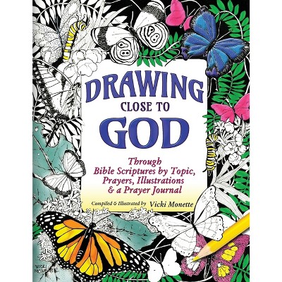 Drawing Close to God; Through Bible Scriptures by Topic, Prayers, Illustrations & a Prayer Journal - by  Vicki Monette (Hardcover)