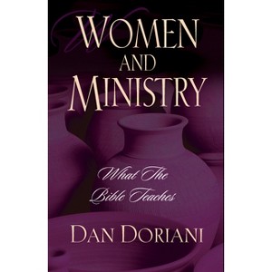 Women and Ministry - by  Dan Doriani (Paperback) - 1 of 1