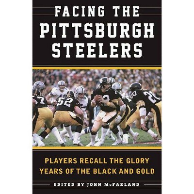  Facing the Pittsburgh Steelers - by  Sean Deveney (Hardcover) 