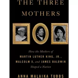The Three Mothers - by Anna Malaika Tubbs