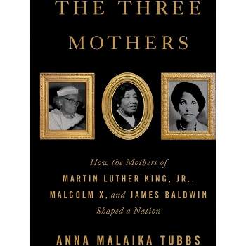 The Three Mothers - by Anna Malaika Tubbs (Hardcover)