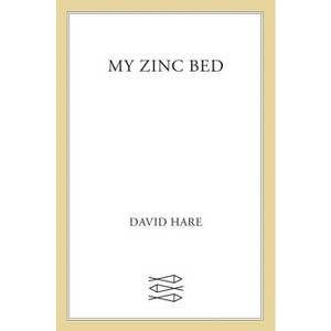 My Zinc Bed - by  David Hare (Paperback) - 1 of 1