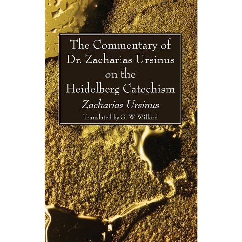 The Heidelberg Catechism by Zacharias Ursinus