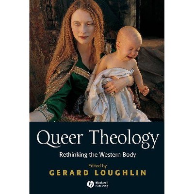 Queer Theology - by  Gerard Loughlin (Paperback)