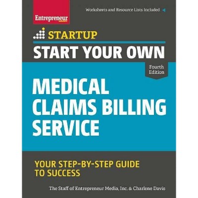 Start Your Own Medical Claims Billing Service - (Startup) 4th Edition by  The Staff of Entrepreneur Media & Charlene Davis (Paperback)