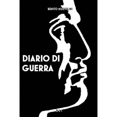 B. Mussolini. Diario di guerra - by  Benito Mussolini (Paperback)