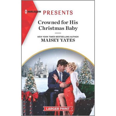 Crowned for His Christmas Baby - (Pregnant Princesses) Large Print by  Maisey Yates (Paperback)