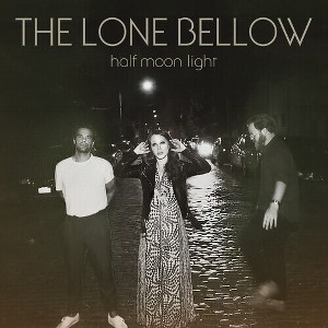 The Lone Bellow - Half Moon Light (CD) - 1 of 1