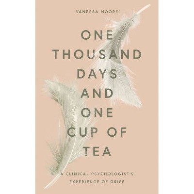 One Thousand Days and One Cup of Tea - by  Vanessa Moore (Hardcover)