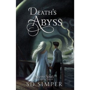 Death's Abyss - (Sea and Stars) by  S D Simper (Paperback) - 1 of 1