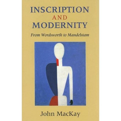 Inscription and Modernity - by  John Kenneth MacKay (Hardcover)