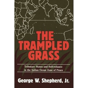 The Trampled Grass - (Contributions in Political Science) by  George W Shepherd (Paperback) - 1 of 1