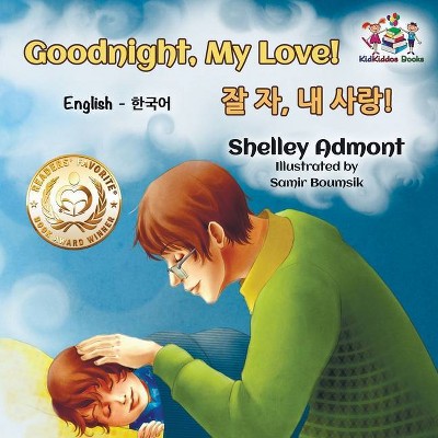 Goodnight, My Love! (English Korean Children's Book) - (English Korean Bilingual Collection) by  Shelley Admont & Kidkiddos Books (Paperback)