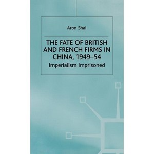 Fate of British and French Firms in China - (St Antony's) by  A Shai (Hardcover) - 1 of 1