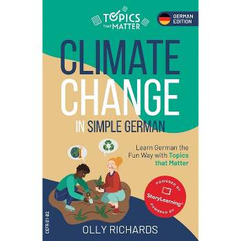 Climate Change in Simple German - (Topics That Matter: German Edition) by  Olly Richards (Paperback)