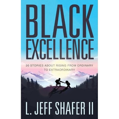 Black Excellence - by  Jeff Shafer (Paperback)