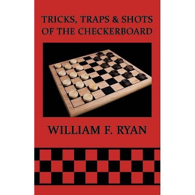 Tricks, Traps & Shots of the Checkerboard - by  William F Ryan (Paperback)