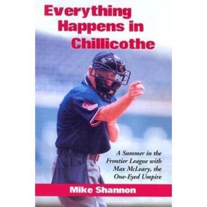 Everything Happens in Chillicothe - by  Mike Shannon (Paperback) - 1 of 1