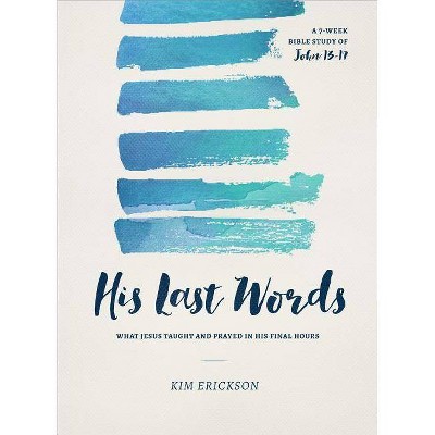  His Last Words - by  Kim Erickson (Paperback) 